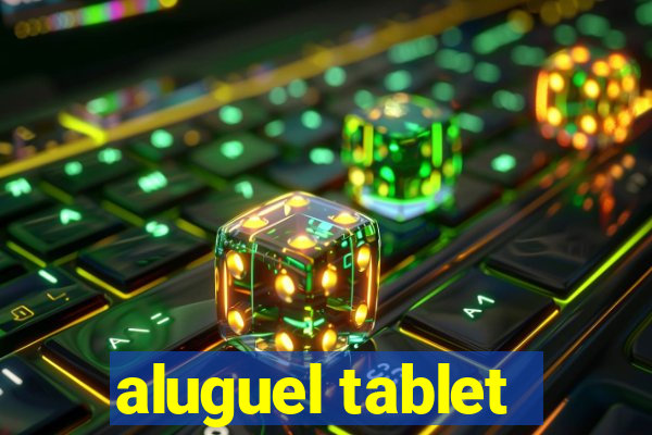 aluguel tablet